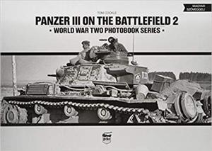 Panzer III on the Battlefield. Volume 2 (World War Two Photobook) - 2875651773