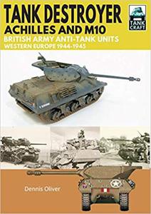 Tank Destroyer Achilles and M10, British Army Anti-Tank Units, Western Europe, 1944-1945 (Tank Craft) - 2875651832