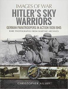 Hitler's Sky Warriors: German Paratroopers in Action 1939 1945 (Images of War) - 2875651897