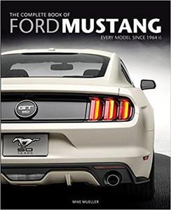 The Complete Book of Ford Mustang: Every Model Since 1964 1/2 - 2875651922