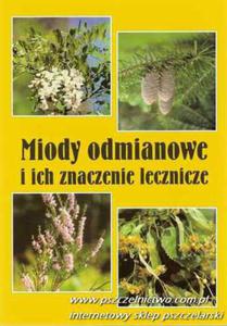 Miody odmianowe i ich znaczenie lecznicze - 2423580400