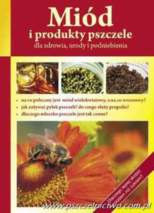 Ksieczka "Mid i produkty pszczele dla zdrowia, urody i podnie - 2423580756