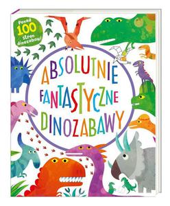 Ksika Absolutnie fantastyczne dinozabawy Nasza ksigarnia - 2878387057