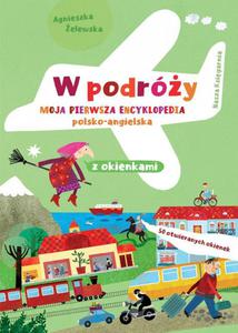 Ksieczka W podry. Moja pierwsza encyklopedia polsko-angielska z okienkami Nasza ksigarnia - 2878387728