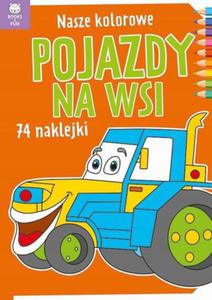 Nasze Kolorowe Pojazdy Na Wsi Kolorowanka Naklejki - 2875118456