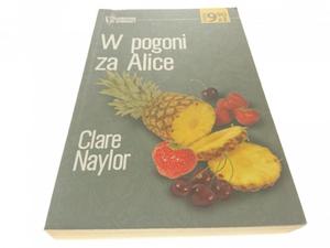 W POGONI ZA ALICE - Clare Naylor 2005 - 2869162749