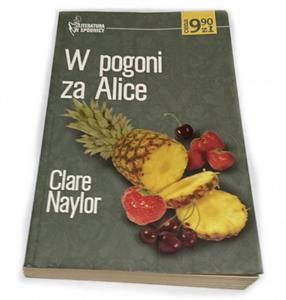 W POGONI ZA ALICE - Clare Naylor 2005 - 2869164538