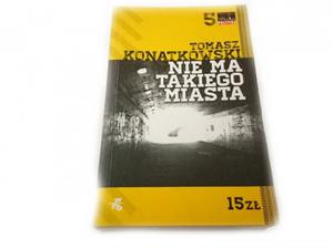 NIE MA TAKIEGO MIASTA - Tomasz Kontatkowski 2012 - 2869166584