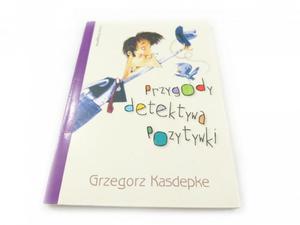 PRZYGODY DETEKTYWA POZYTYWKI - Grzegorz Kasdepke - 2870024799