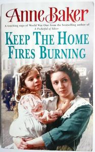 KEEP THE HOME FIRES BURNING - Anne Baker 2005 - 2869173990