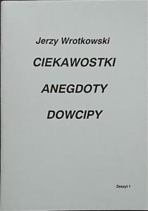 CIEKAWOSTKI ANEGDOTY DOWCIPY ZESZYT 1 Wrotkowski 1995 - 2870473892