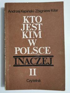 KTO JEST KIM W POLSCE INACZEJ TOM II - Andrzej Kpiski 1986 - 2869186063