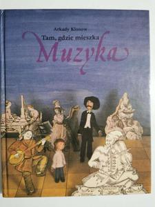 TAM, GDZIE MIESZKA MUZYKA - Arkady Klonow 1988 - 2869186083