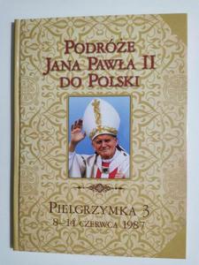 PODRӯE JANA PAWA II DO POLSKI. PIELGRZYMKA 3 8-14 CZERWCA 1987 - 2869195909