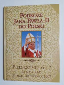 PODRӯE JANA PAWA II DO POLSKI. PIELGRZYMKA 6 i 7 22 MAJA 1995 31 MAJA  - 2869195912