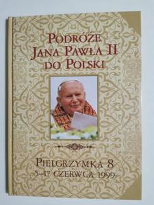 PODRӯE JANA PAWA II DO POLSKI. PIELGRZYMKA 8 5-17 CZERWCA 1999 - 2869195913