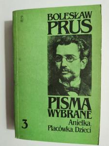 PISMA WYBRANE TOM 3 ANIELKA, PLACWKA, DZIECI - Bolesaw Prus 1984 - 2869196791