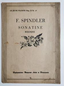 F. SPINDLER SONATINE EGLOQUE LE JEUNE PIANISTE STOP. II NR. 18 - 2869198716