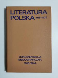 LITERATURA POLSKA 1918-1975 DOKUMENTACJA BIBLIOGRAFICZNA 1918-1944 - 2869200570