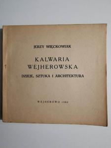 KALWARIA WEJHEROWSKA. DZIEJE, SZTUKA I ARCHITEKTURA - Jerzy Wickowiak 1982 - 2869204163