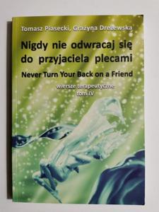 NIGDY NIE ODWRACAJ SI DO PRZYJACIELA PLECAMI - Tomasz Piasecki - 2869208738