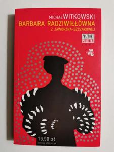 BARBARA RADZIWIWNA Z JAWORZNA-SZCZAKOWEJ - Micha Witkowski - 2869212163