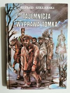 TAJEMNICZA WYPRAWA TOMKA - Alfred Szklarski - 2870106214