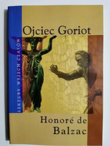 OJCIEC GORIOT. LEKTURY WSZECH CZASW - Honore de Balzac - 2871489856