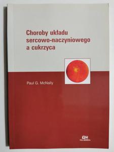 CHOROBY UKADU SERCOWO-NACZYNIOWEGO A CUKRZYCA - Paul G. McNally - 2871489889