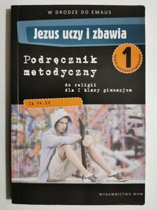 JEZUS UCZY I ZBAWIA. PODRCZNIK METODYCZNY. DO RELIGII DLA 1 KLASY GIMNAZJUM - 2871490117