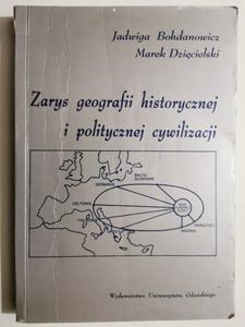 ZARYS GEOGRAFII HISTORYCZNEJ I POLITYCZNEJ CYWILIZACJI - Jadwiga Bohdanowicz - 2871762817