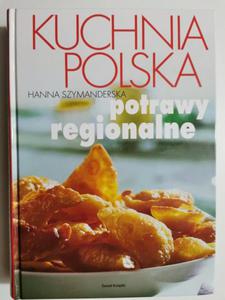 KUCHNIA POLSKA. POTRAWY REGIONALNE - Hanna Szymanderska - 2872108970