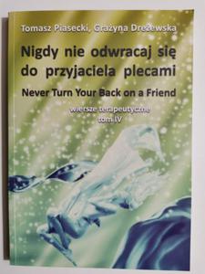 NIGDY NIE ODWRACAJ SI DO PRZYJACIELA PLECAMI - Tomasz Piasecki - 2872173721