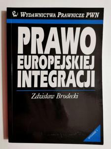 PRAWO EUROPEJSKIEJ INTEGRACJI - Zdzisaw Brodecki - 2872173814