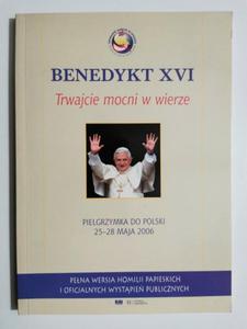 BENEDYKT XVI. TRWAJCIE MOCNI W WIERZE - 2872173921