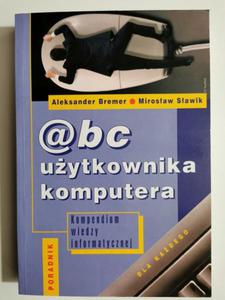 @BC UYTKOWNIKA KOMPUTERA PORADNIK - Aleksander Bremer - 2872690314