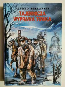 TAJEMNICZA WYPRAWA TOMKA - 1996. Alfred Szklarski - 2873430613