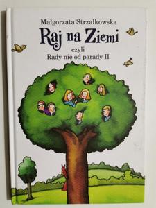 RAJ NA ZIEMI CZYLI RADY NIE OD PARADY II - Magorzata Strzakowska - 2874233402