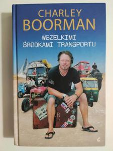 WSZELKIMI RODKAMI TRANSPORTU - Charley Boorman - 2874233498