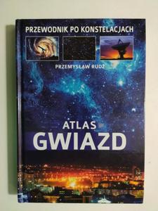 ATLAS GWIAZD. PRZEWODNIK PO KONSTELACJACH - Przemysaw Rud - 2874233701