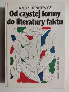 OD CZYSTEJ FORMY DO LITERATURY FAKTU - Artur Hutnikiewicz - 2874408216