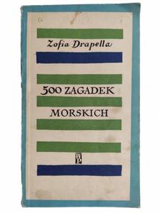 500 ZAGADEK MORSKICH - Zofia Drapella - 2874706685