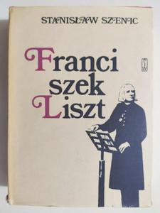 FRANCISZEK LISZT - Stanisaw Szenic - 2875295993