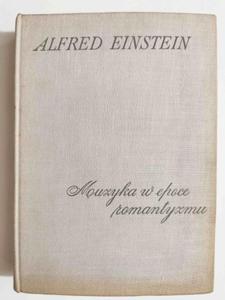 MUZYKA W EPOCE ROMANTYZMU - Alfred Einstein - 2875493258