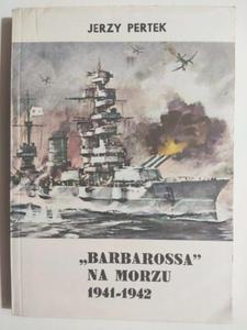 BARBAROSSA NA MORZU 1941-1942 - Jerzy Pertek - 2875296097