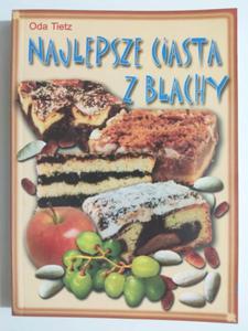 NAJLEPSZE CIASTA Z BLACHY - Oda Tietz - 2875176963