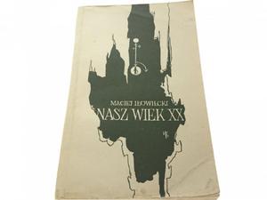 NASZ WIEK XX - Maciej Iowiecki - 2869131053