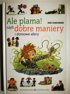 ALE PLAMA, CZYLI DOBRE MANIERY I DOMOWE AFERY - Zofia Staniszewska - 2875956684