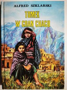 TOMEK W GRAN CHACO - Alfred Szklarski - 2875956845