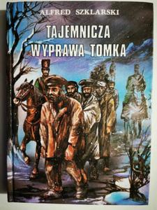 TAJEMNICZA WYPRAWA TOMKA - Alfred Szklarski - 2875956847